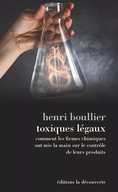 Toxiques légaux - Henri Boullier - La Découverte