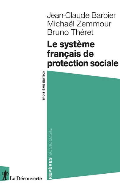 Le système français de protection sociale - Jean-Claude Barbier, Michaël Zemmour, Bruno Théret - La Découverte