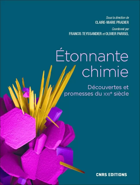 Etonnante chimie - Découvertes et promesses du XXIe siècle -  - CNRS editions