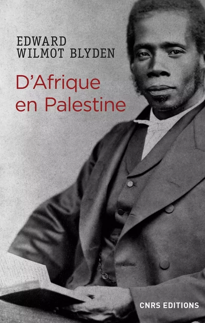 D'Afrique en Palestine - Edward Wilmot Blyden - CNRS editions