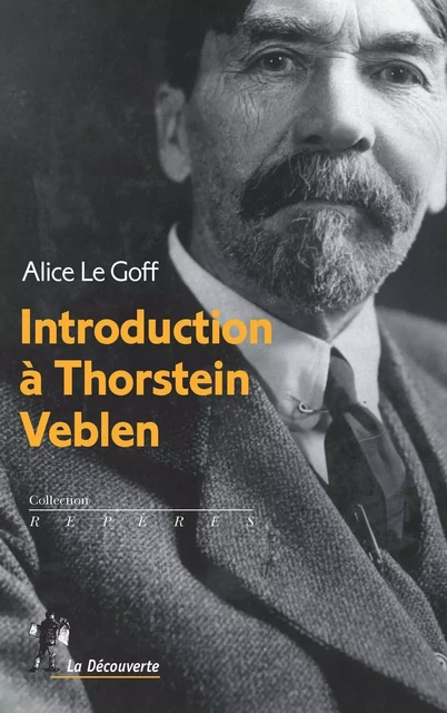 Introduction à Thorstein Veblen - Alice Le Goff - La Découverte