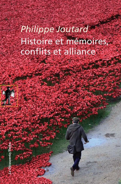 Histoire et mémoires, conflits et alliance - Philippe Joutard - La Découverte