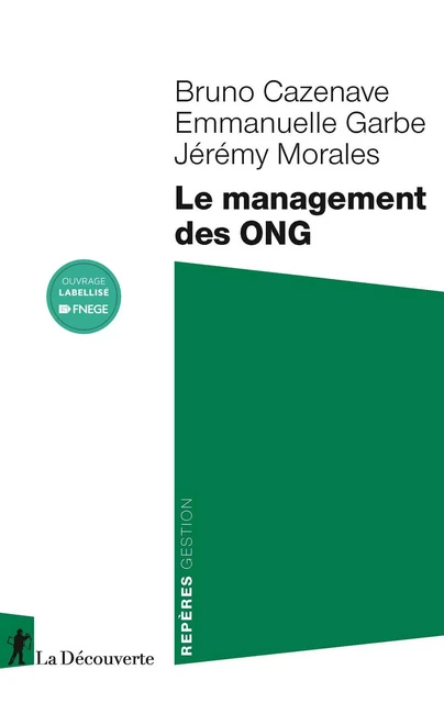 Le management des ONG - Bruno Cazenave, Emmanuelle Garbe, Jérémy Morales - La Découverte