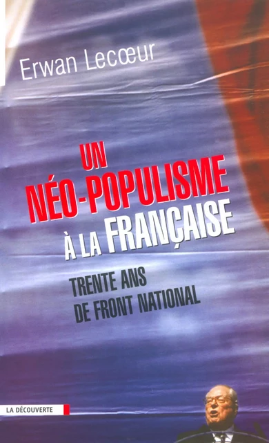 Un néo-populisme à la française - Erwan Lecoeur - La Découverte