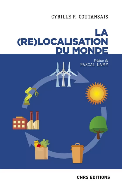 La (re)localisation du monde - Cyrille P. Coutansais - CNRS editions