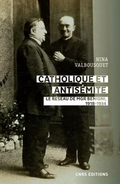 Catholique et antisémite. Le réseau Mgr Begnini, 1918-1934