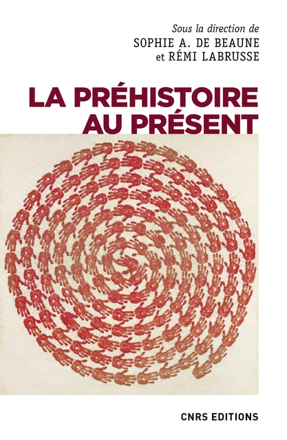 La préhistoire au présent -  - CNRS editions