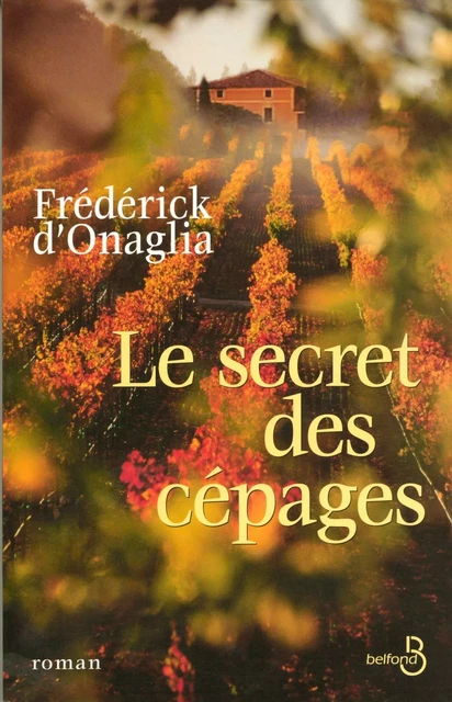 Le secret des cépages - Frédérick d' Onaglia - Place des éditeurs