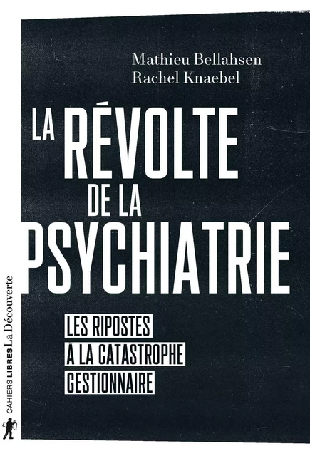 La révolte de la psychiatrie - Mathieu Bellahsen, Rachel Knaebel - La Découverte