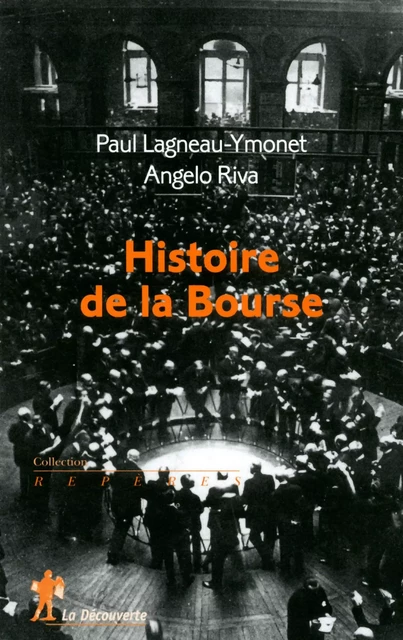 Histoire de la Bourse - Paul Lagneau-Ymonet, Angelo Riva - La Découverte