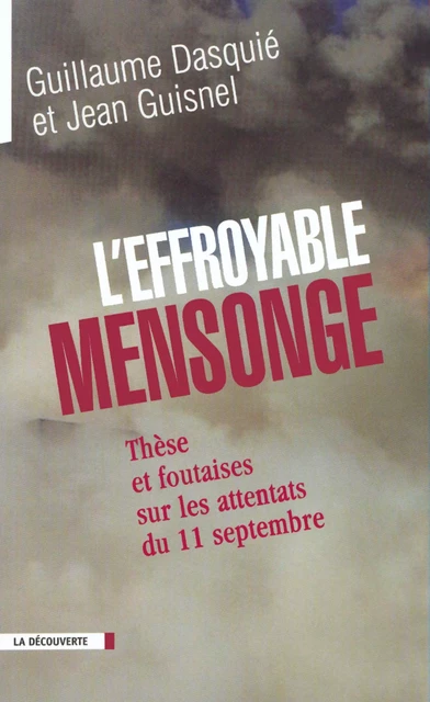 L'effroyable mensonge - Guillaume Dasquié, Jean Guisnel - La Découverte