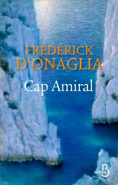 Cap amiral - Frédérick d' Onaglia - Place des éditeurs