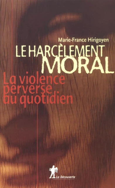 Le harcèlement moral - Marie-France Hirigoyen - La Découverte