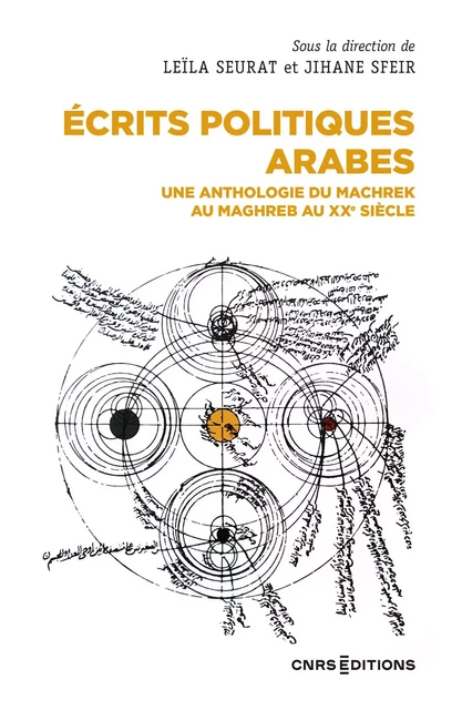 Écrits politiques arabes - Une anthologie du Machrek au Maghreb au XXe siècle - Leila Seurat, Jihane Sfeir - CNRS editions