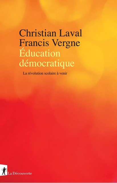 Éducation démocratique - Christian Laval, Francis Vergne - La Découverte