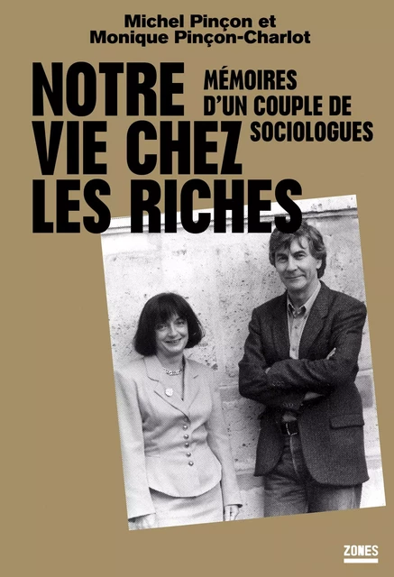 Notre vie chez les riches - Michel Pinçon, Monique Pinçon-Charlot - La Découverte