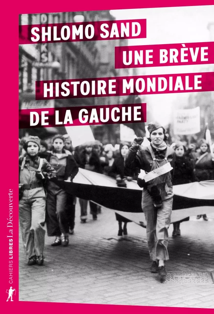 Une brève histoire mondiale de la gauche - Shlomo Sand - La Découverte