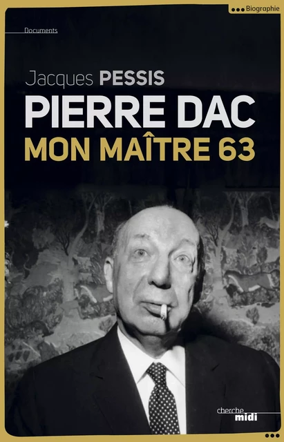 Pierre Dac - Mon maitre 63 - Jacques Pessis - Cherche Midi