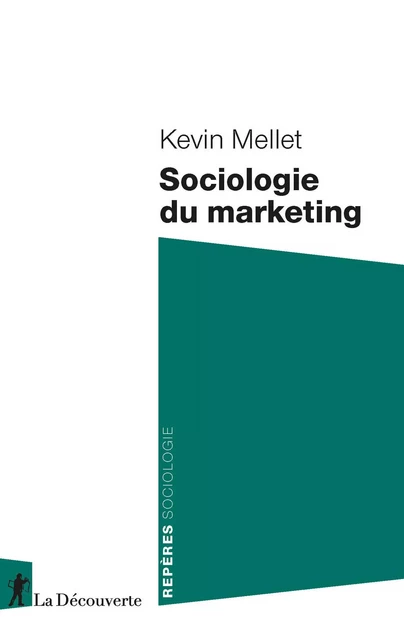 Sociologie du marketing - Kevin Mellet - La Découverte