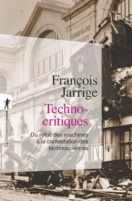 Technocritiques - François Jarrige - La Découverte