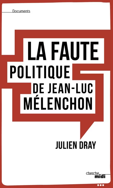 La faute politique de Jean-Luc Mélenchon - Julien Dray - Cherche Midi