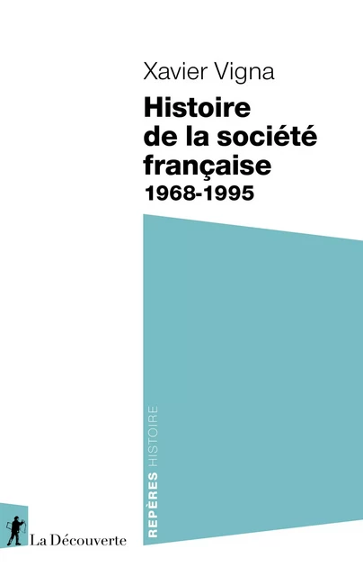 Histoire de la société française - 1968-1995 - Xavier Vigna - La Découverte