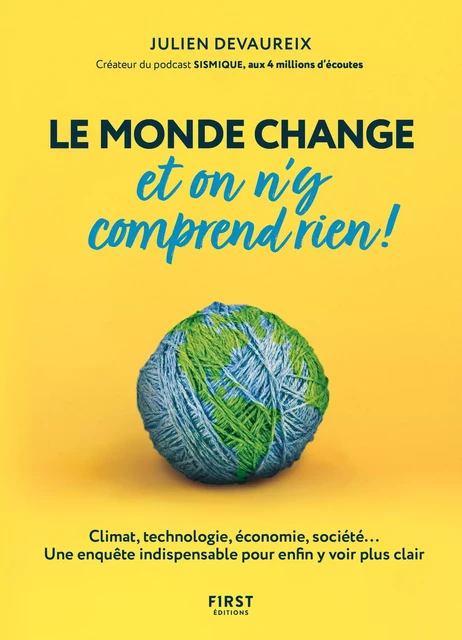 Le monde change et on n'y comprend rien ! Climat, technologie, économie, société... Une enquête indispensable pour enfin y voir plus clair - Julien Devaureix - edi8