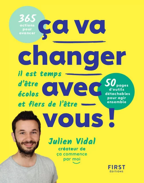 Ca va changer avec vous ! Il est temps d'être écolos et fiers de l'être - 365 actions pour avancer et agir ensemble - Julien Vidal - edi8