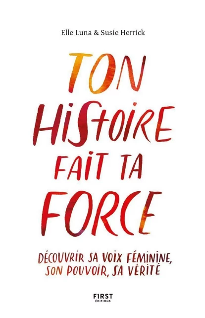 Ton histoire fait ta force - Libérez votre voix féminine - Susie Herrick - edi8