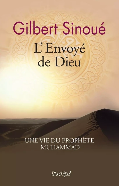 L'envoyé de Dieu - Gilbert Sinoué - L'Archipel