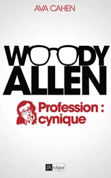 Woody Allen. Profession : cynique