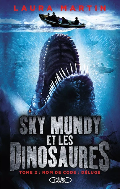 Sky Mundy et les dinosaures - tome 2 Nom de code : Déluge - Laura Martin - Michel Lafon