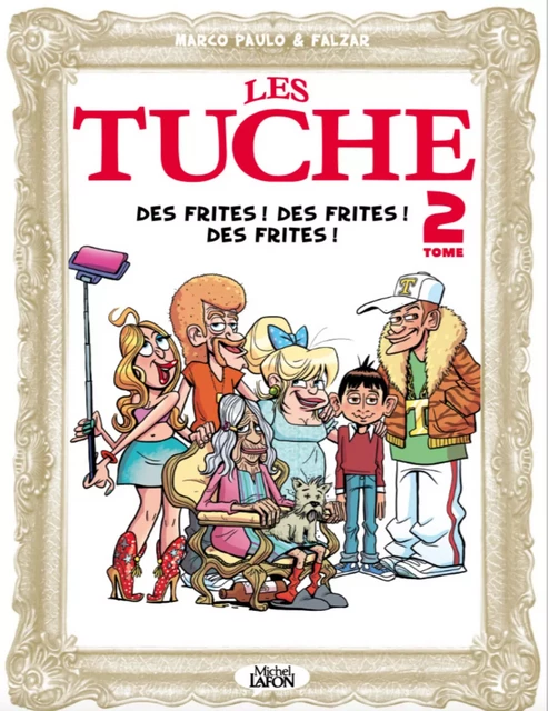 Les Tuche - tome 2 Des frites ! Des frites ! Des frites ! -  Falzar, Paulo Marco - Michel Lafon