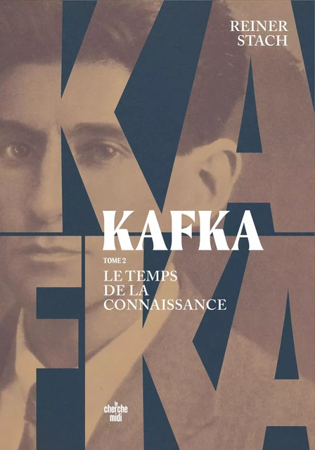 Kafka, le temps de la connaissance - tome 2 - Reiner STACH - Cherche Midi