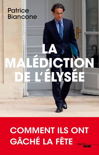 La Malédiction de l'Elysée - Patrice Biancone - Cherche Midi