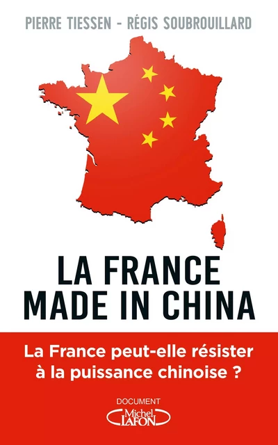 La France made in China - Pierre Tiessen, Régis Soubrouillard - Michel Lafon