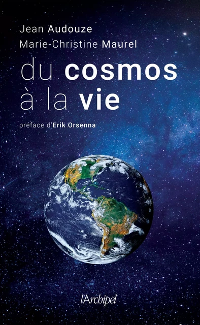 Du cosmos à la vie - Jean Audouze, Marie-Christine Maurel - L'Archipel