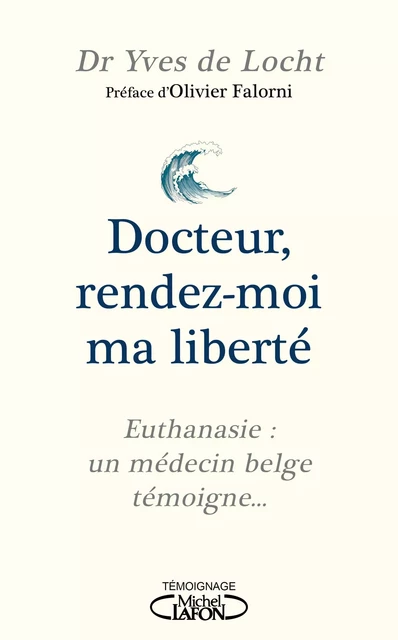 Docteur, rendez-moi ma liberté - Yves de Locht - Michel Lafon