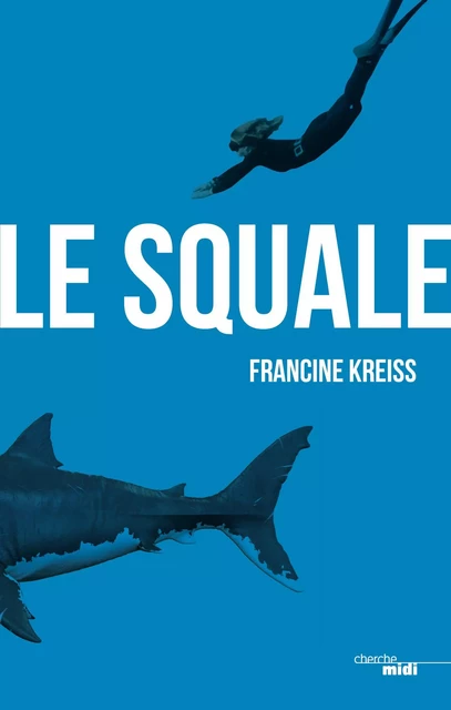 Le Squale - Francine Kreiss - Cherche Midi