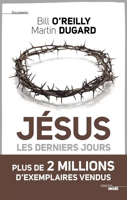 Jésus, les derniers jours - Bill O'Reilly, Martin Dugard - Cherche Midi