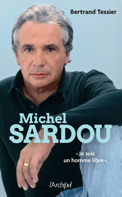 Michel Sardou - Bertrand Tessier - L'Archipel