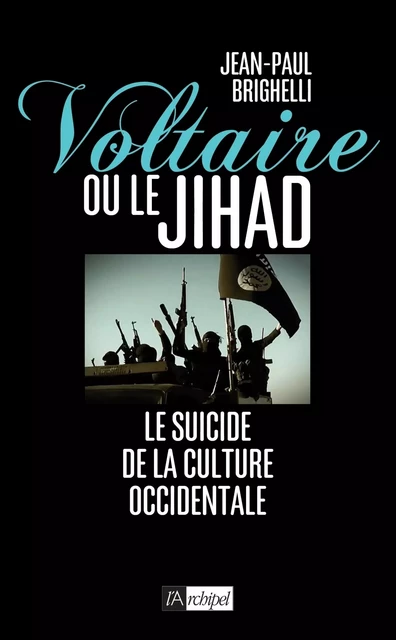 Voltaire ou le Jihad - Jean-Paul Brighelli - L'Archipel