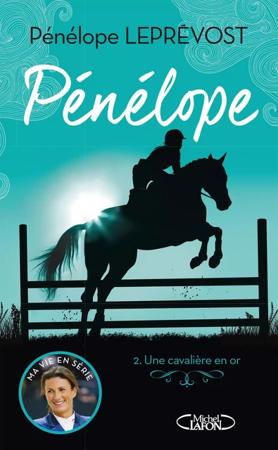 Pénélope - Tome 2 Une championne en or - Pénélope Leprevost, Olivia de Dieuleveult - Michel Lafon