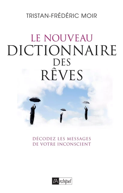 Le nouveau dictionnaire des rêves - Tristan-Frédéric Moir - L'Archipel