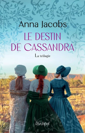 Le Destin de Cassandra. La trilogie - Anna Jacobs - L'Archipel