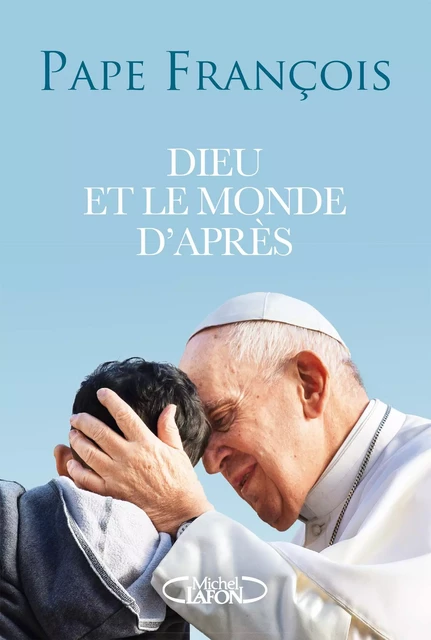 Dieu et le monde d'après - Conversation avec Domenico Agasso -  Pape Francois - Michel Lafon