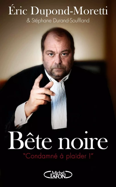 Bête noire - Eric Dupond-Moretti, Stéphane Durand-Souffland - Michel Lafon