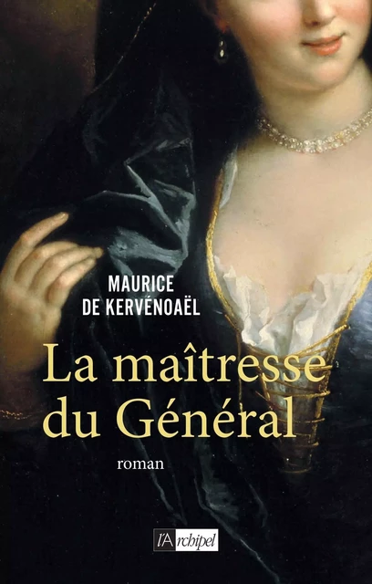 La maîtresse du Général - Maurice de Kervénoaël - L'Archipel