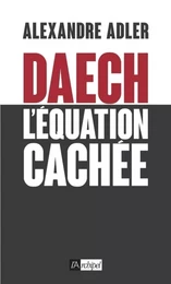 Daech - L'équation cachée