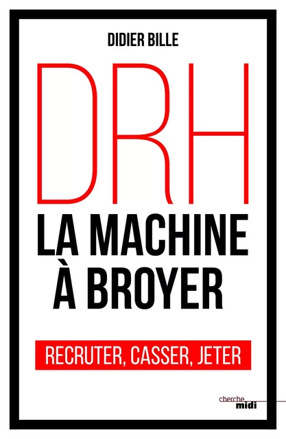 DRH, la machine à broyer - Didier Bille - Cherche Midi